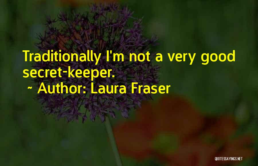 Laura Fraser Quotes 1534409