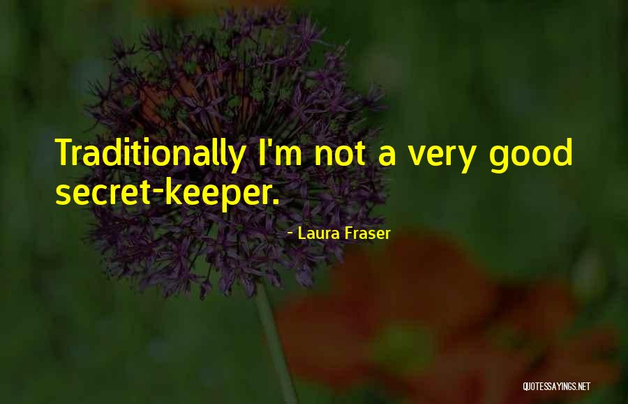 Laura Fraser Quotes 1534409