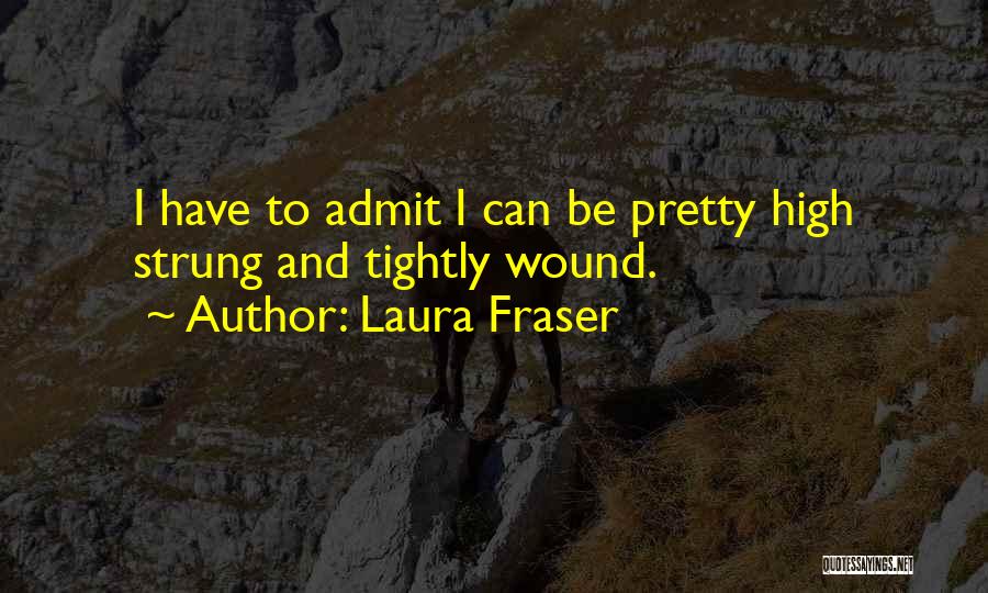 Laura Fraser Quotes 1669273