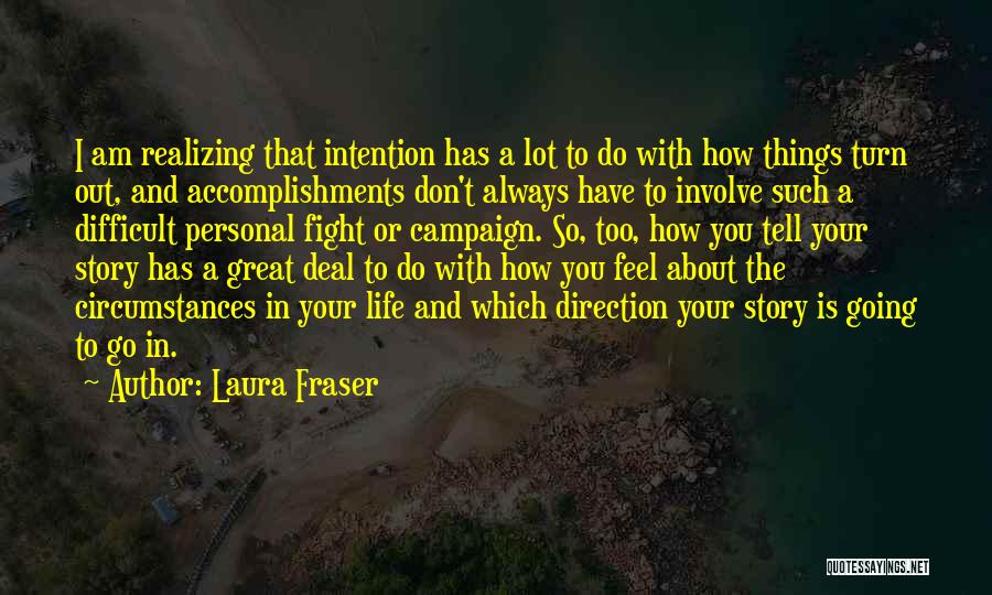 Laura Fraser Quotes 1973629