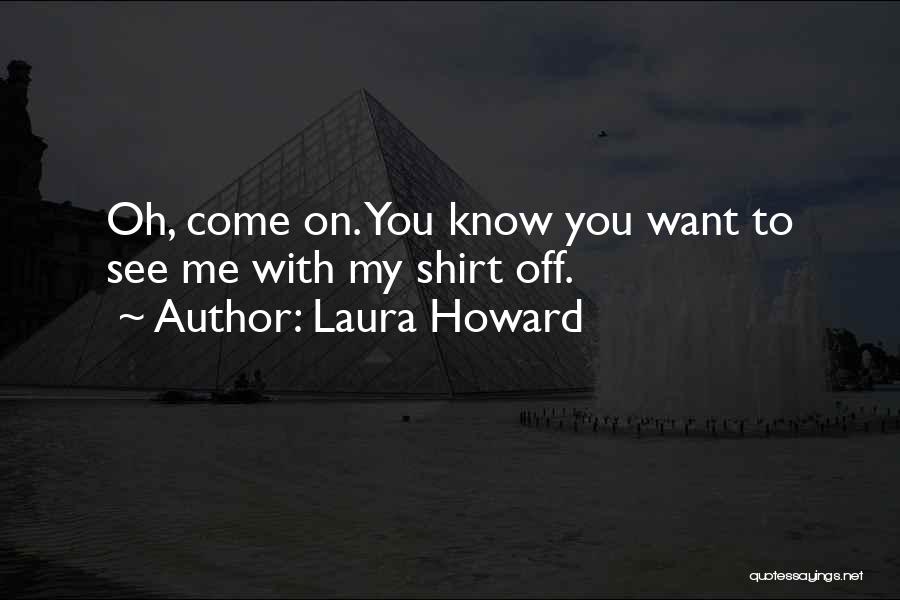 Laura Howard Quotes 1347549