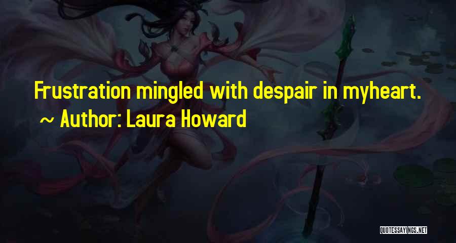 Laura Howard Quotes 1416634