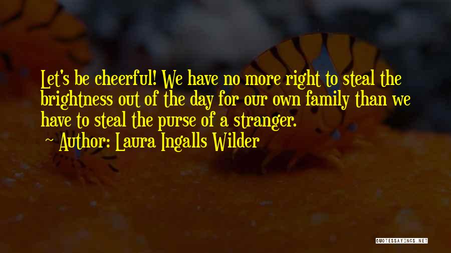 Laura Ingalls Wilder's Quotes By Laura Ingalls Wilder