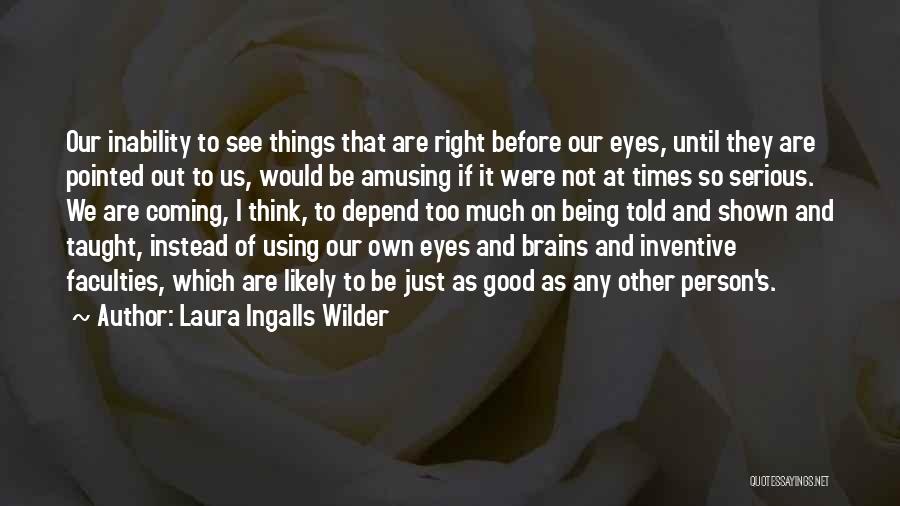 Laura Ingalls Wilder's Quotes By Laura Ingalls Wilder