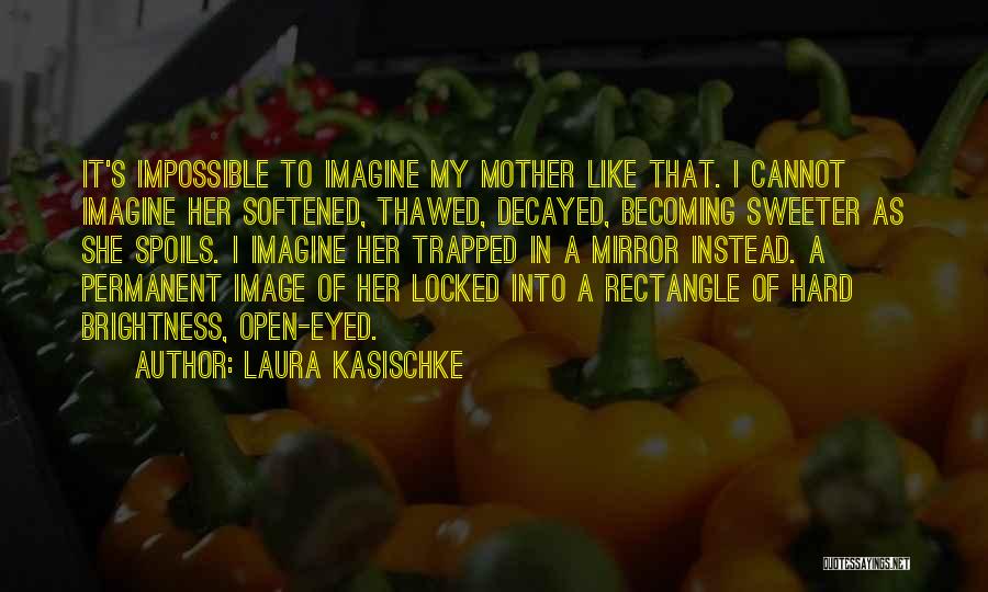 Laura Kasischke Quotes 2185959