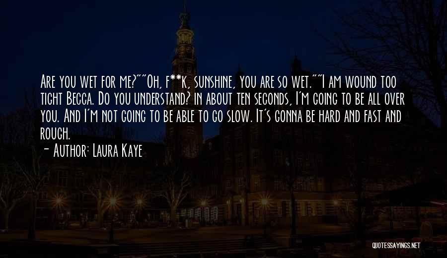 Laura Kaye Quotes 545364