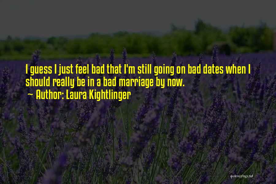 Laura Kightlinger Quotes 1578311