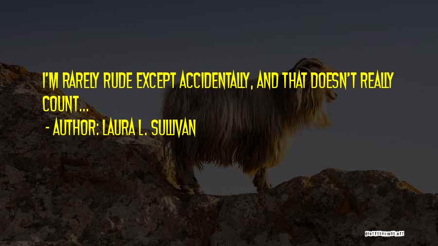Laura L. Sullivan Quotes 1233977