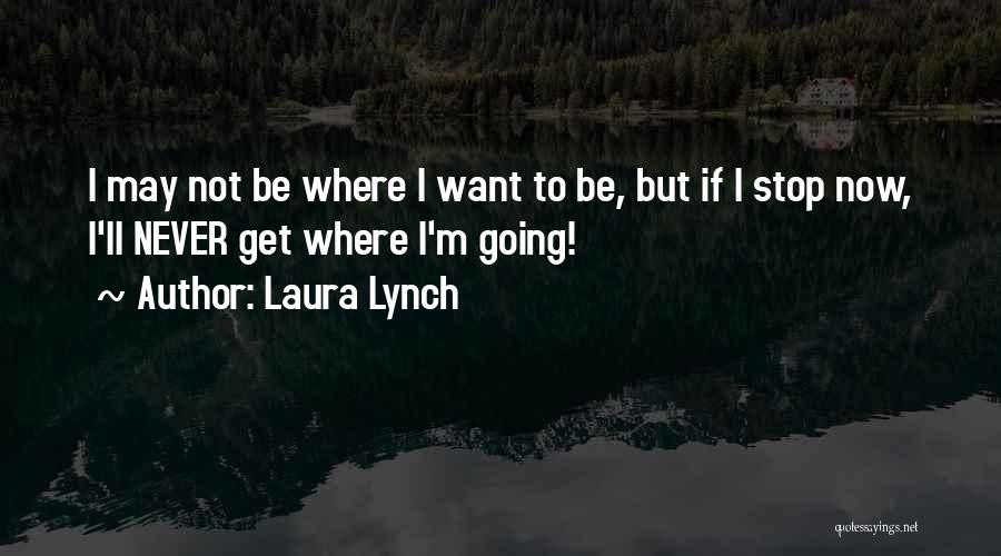 Laura Lynch Quotes 1707841 Laura Lynch Quotes 1707841