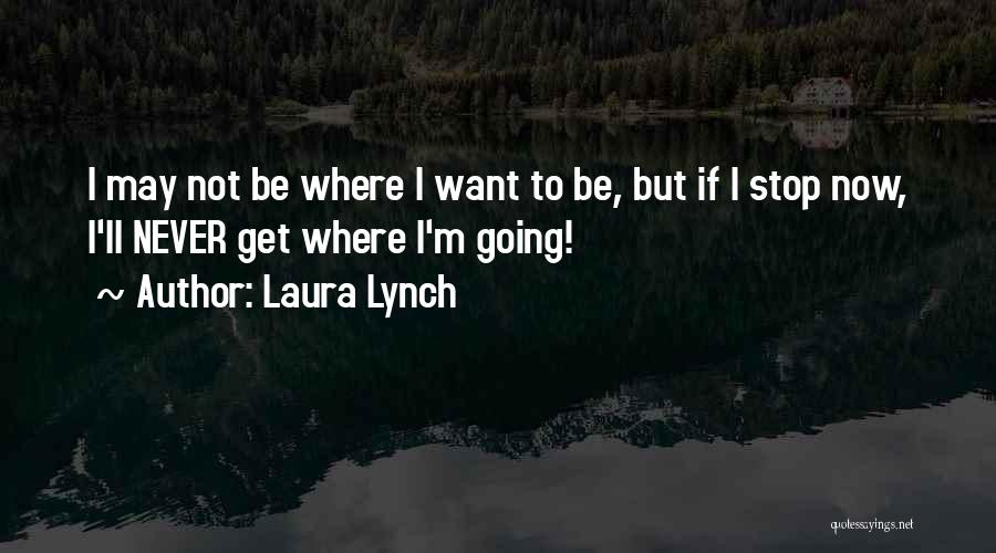 Laura Lynch Quotes 1707841