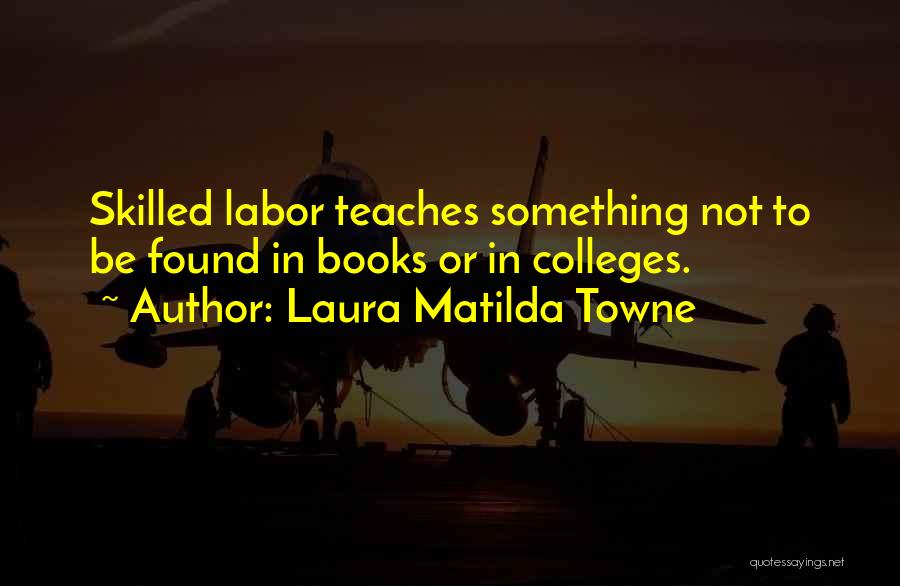 Laura Matilda Towne Quotes 878247