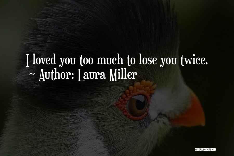 Laura Miller Quotes 448837