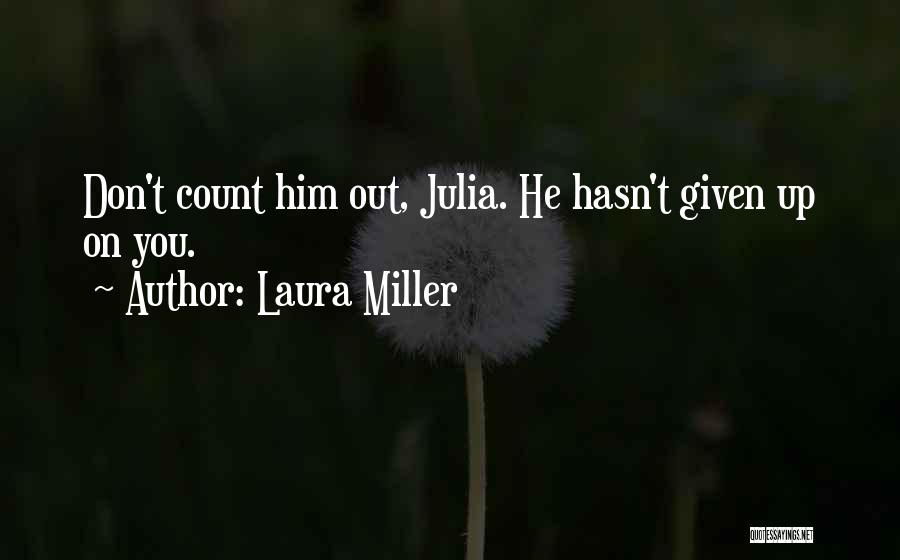 Laura Miller Quotes 460943