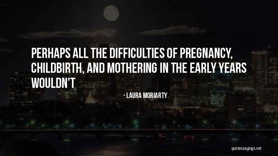 Laura Moriarty Quotes 1024685