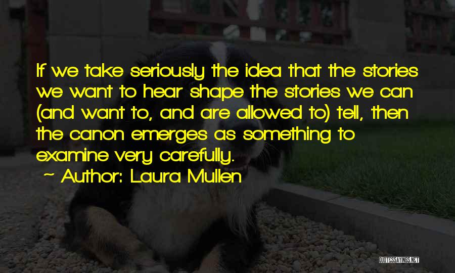 Laura Mullen Quotes 136478