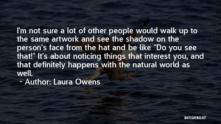 Laura Owens Quotes 132732