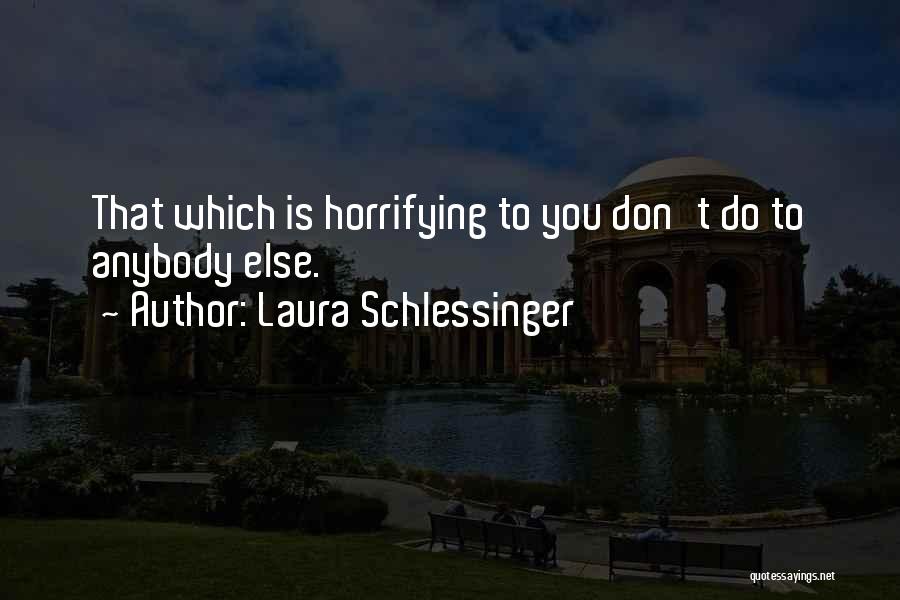 Laura Schlessinger Quotes 986133