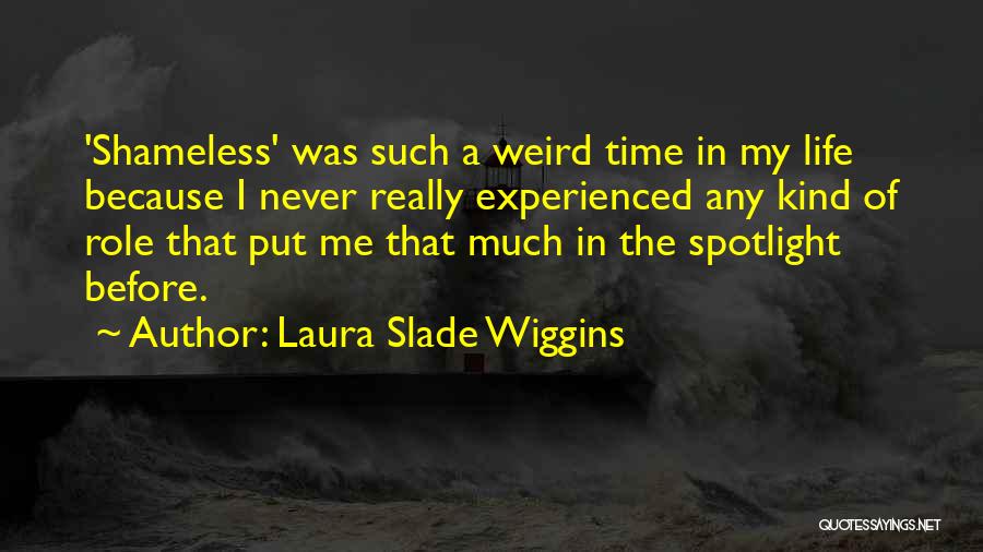 Laura Slade Wiggins Quotes 2231314