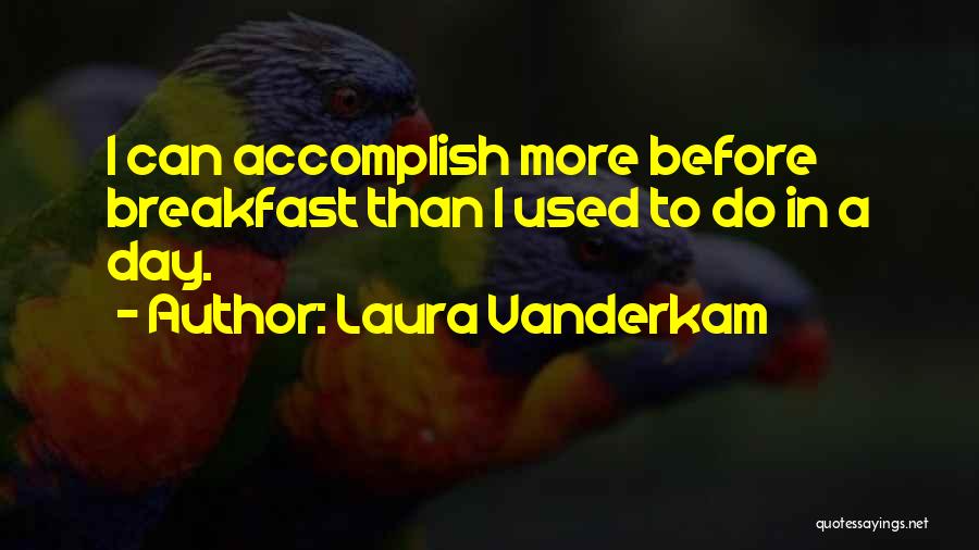 Laura Vanderkam Quotes 2198980