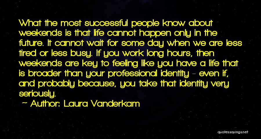 Laura Vanderkam Quotes 932186