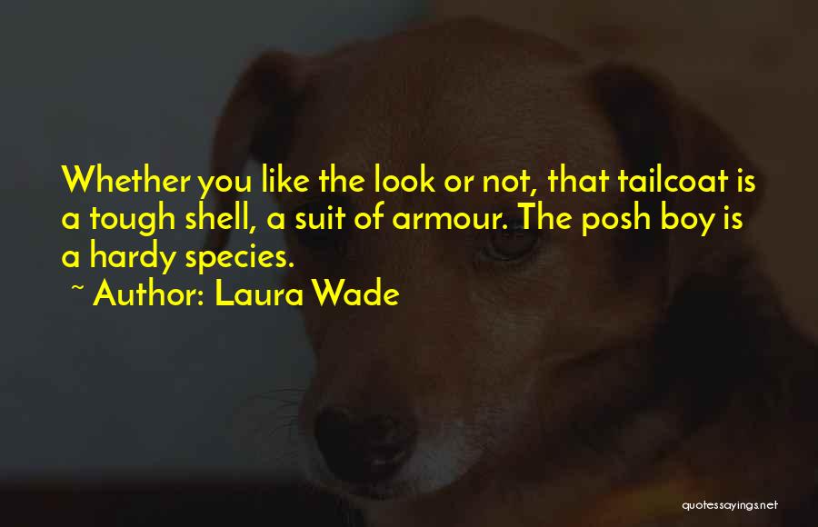 Laura Wade Posh Quotes By Laura Wade