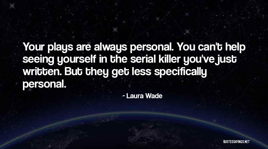 Laura Wade Quotes 306911