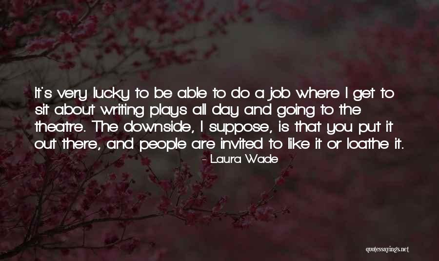 Laura Wade Quotes 860923