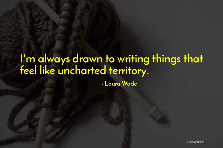 Laura Wade Quotes 894512 Laura Wade Quotes 894512