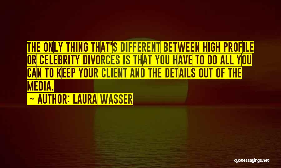 Laura Wasser Quotes 1195337