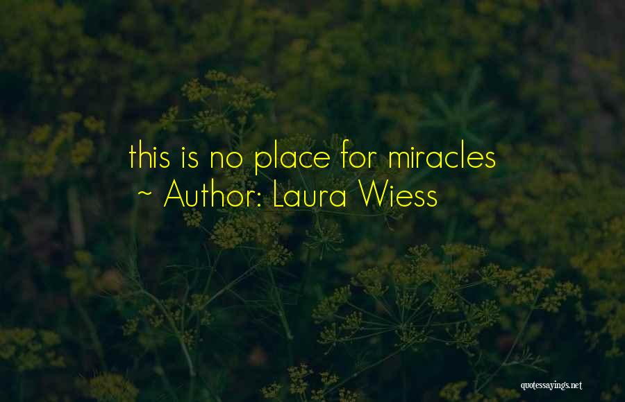 Laura Wiess Quotes 1045167