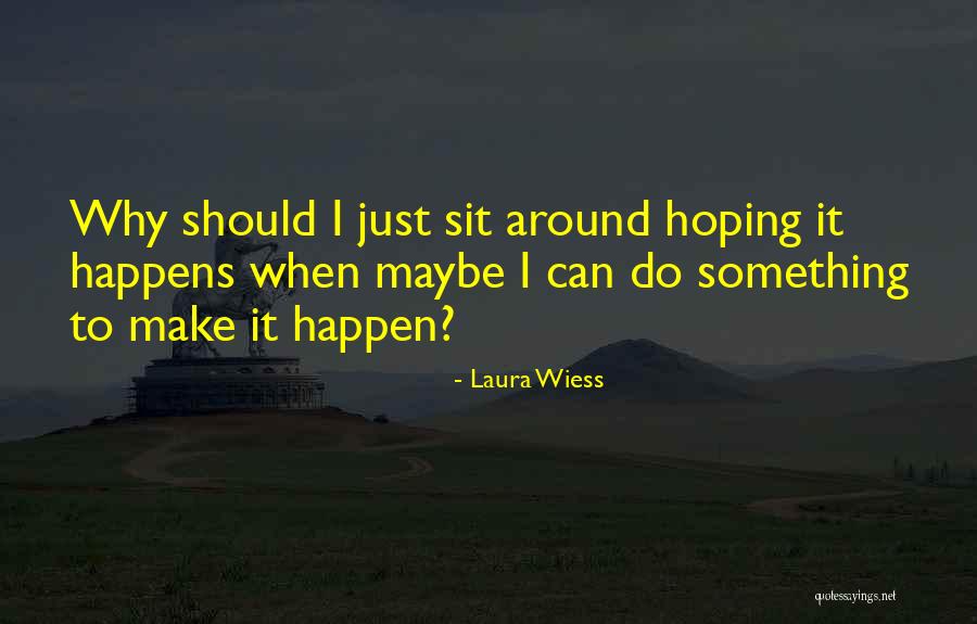 Laura Wiess Quotes 1137207