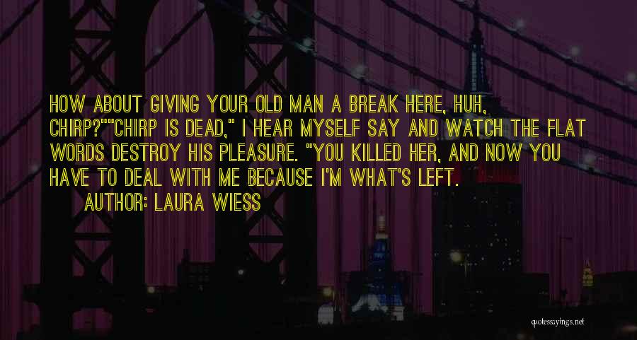 Laura Wiess Quotes 1633023