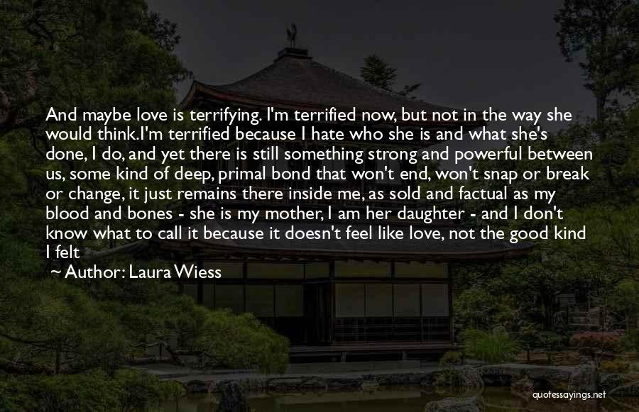 Laura Wiess Quotes 1775362