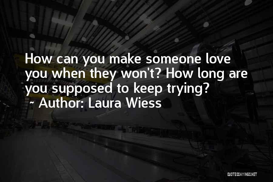 Laura Wiess Quotes 856498