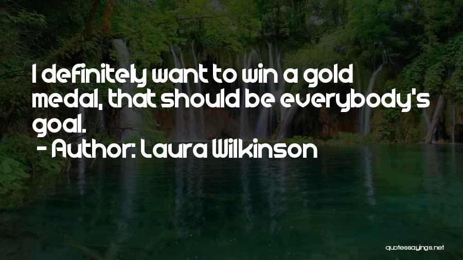 Laura Wilkinson Quotes 889337