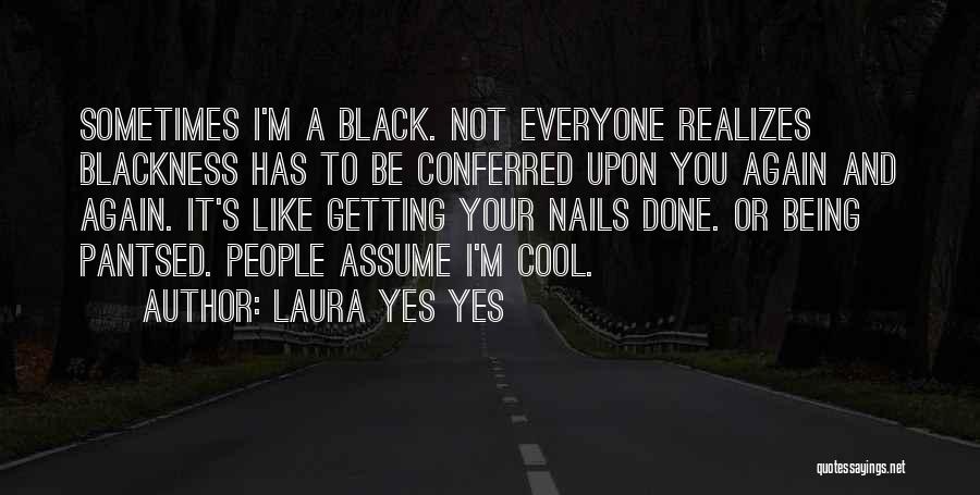 Laura Yes Yes Quotes 1196885