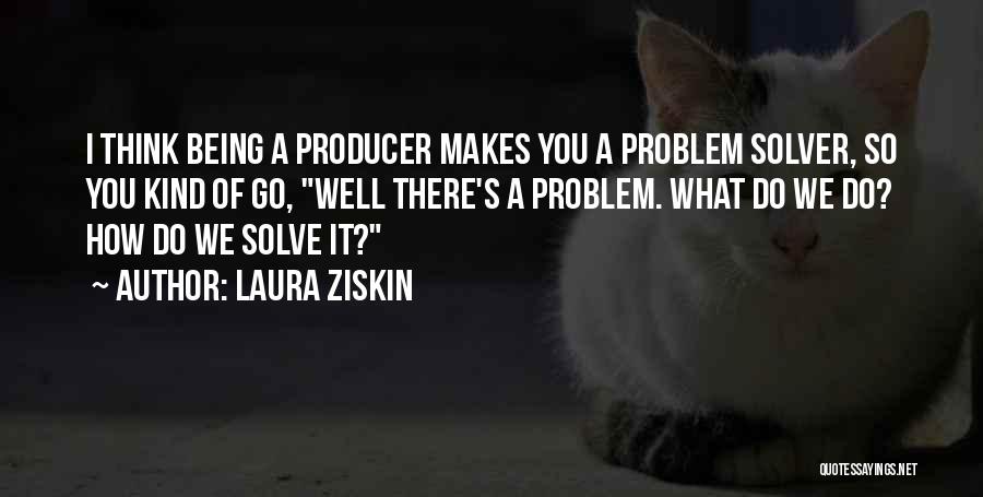Laura Ziskin Quotes 1102982