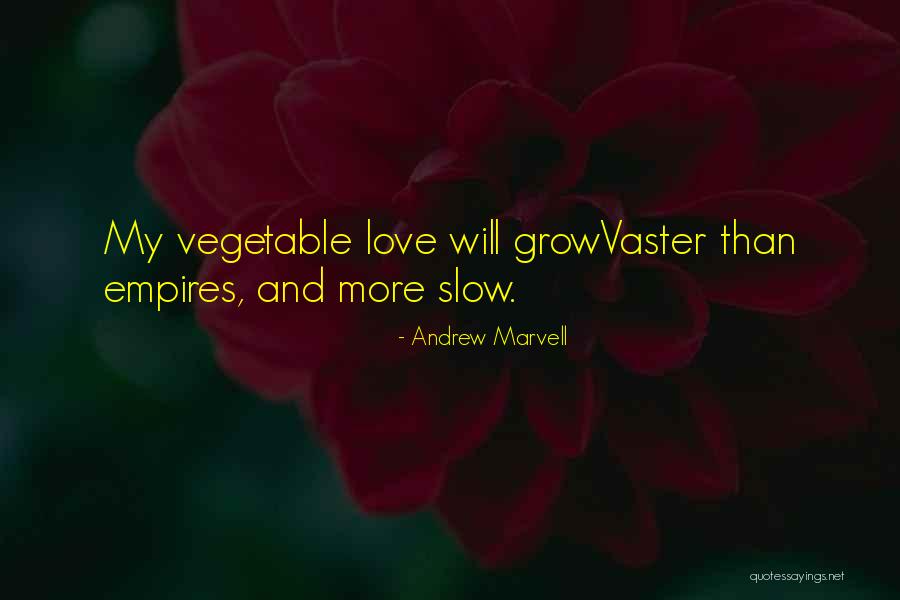 Laureana Quijano Quotes By Andrew Marvell Laureana Quijano Quotes By Andrew Marvell