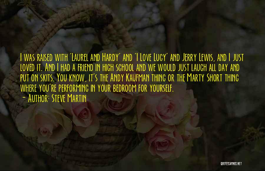 Laurel & Hardy Quotes By Steve Martin