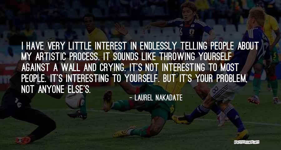 Laurel Nakadate Quotes 662190 Laurel Nakadate Quotes 662190