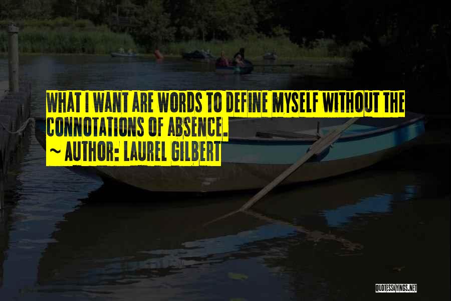 Laurel Quotes By Laurel Gilbert