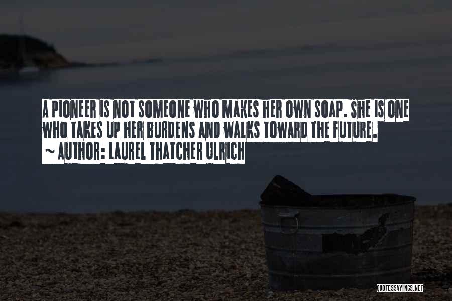 Laurel Quotes By Laurel Thatcher Ulrich