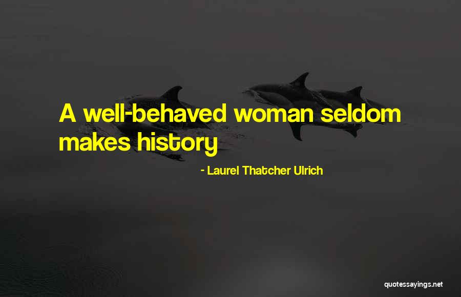 Laurel Thatcher Ulrich Quotes 1617073