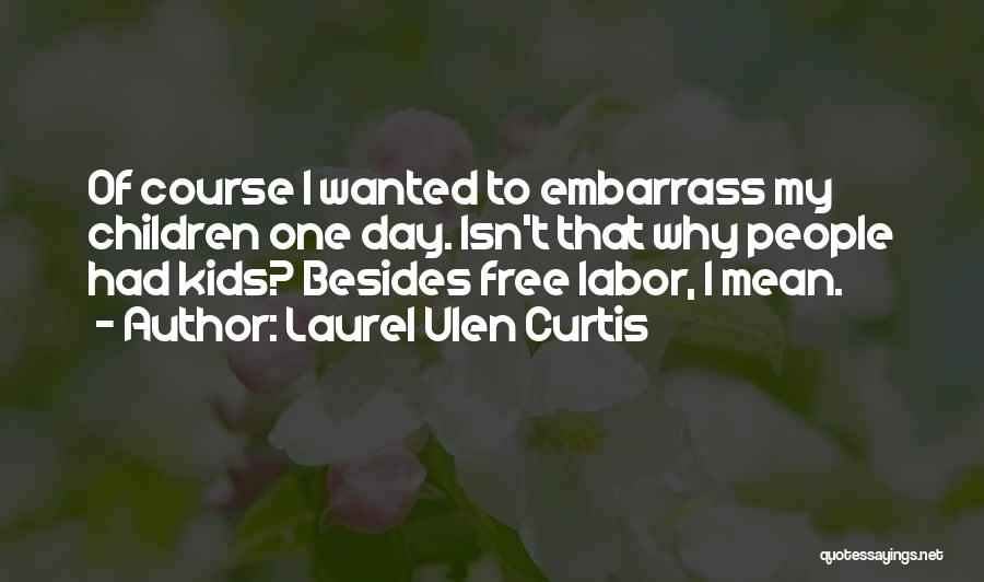 Laurel Ulen Curtis Quotes 513564