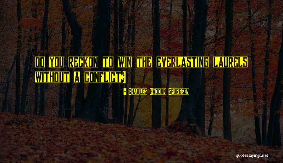 Laurels Quotes By Charles Haddon Spurgeon