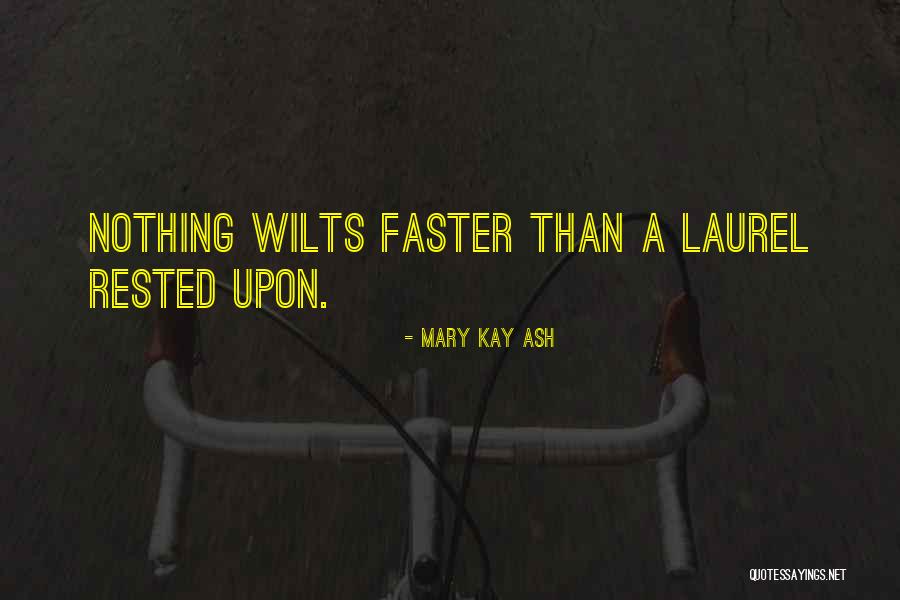 Laurels Quotes By Mary Kay Ash