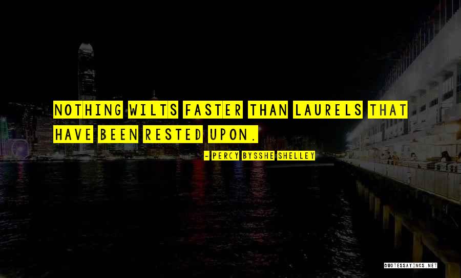 Laurels Quotes By Percy Bysshe Shelley