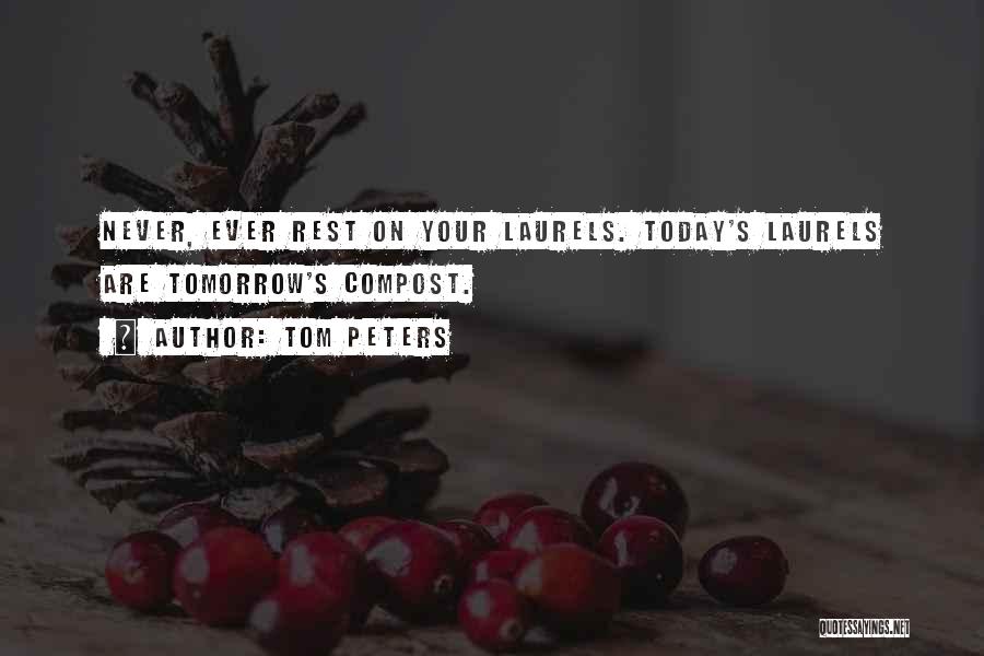 Laurels Quotes By Tom Peters