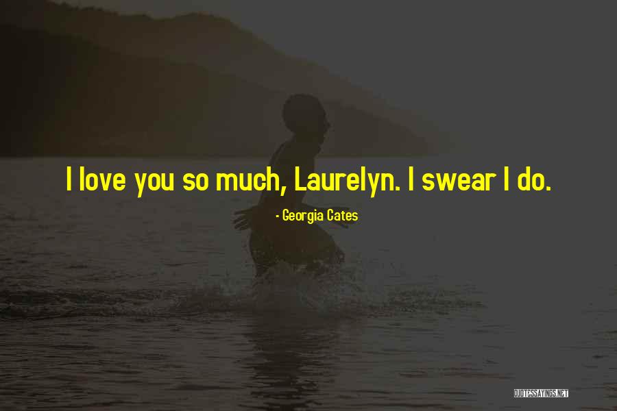 Laurelyn Quotes By Georgia Cates Laurelyn Quotes By Georgia Cates