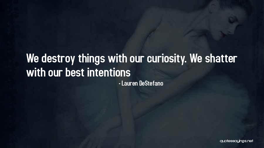 Lauren Quotes By Lauren DeStefano Lauren Quotes By Lauren DeStefano